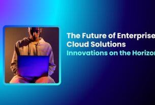 The Future of Enterprise Cloud Solutions